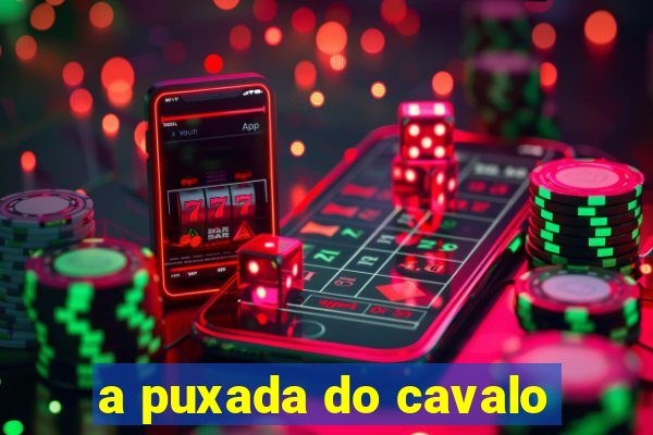 a puxada do cavalo